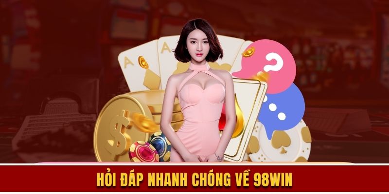 FAQs giải đáp về 98win