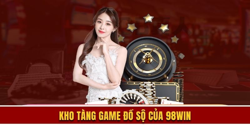 Danh mục game chất lượng của 98win